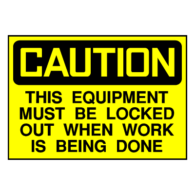 Caution Sign- Must Be Locked Out