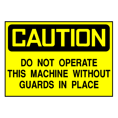 Caution Sign- Do Not Operate Without Guards