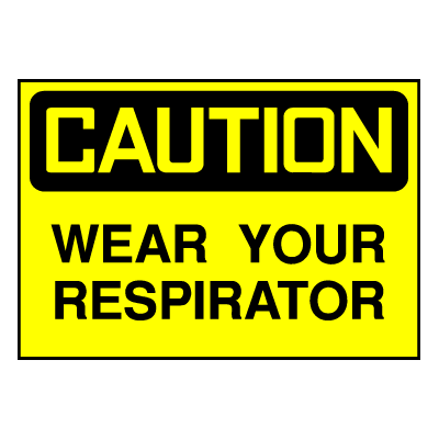 Caution Sign- Wear Your Respirator