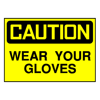 Caution Sign- Wear Your Gloves