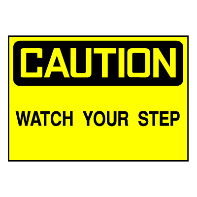 Caution Sign- Watch Your Step