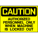 Caution Sign- Authorized Personnel When Locked Out