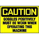 Caution Sign- Goggles Must Be Worn 2