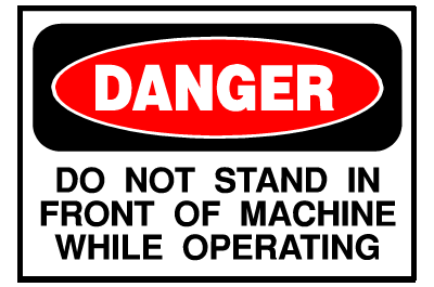 Danger Sign- Do Not Stand in Front of Machine