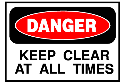 Danger Sign- Keep Clear At All Times