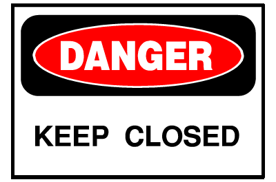 Danger Sign- Keep Closed
