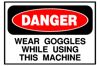 Danger Sign- Wear Goggles While Using