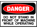 Danger Sign- Do Not Stand in Front of Machine