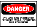 Danger Sign- Eye and Ear Protection Required
