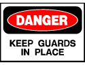 Danger Sign- Keep Guards In Place